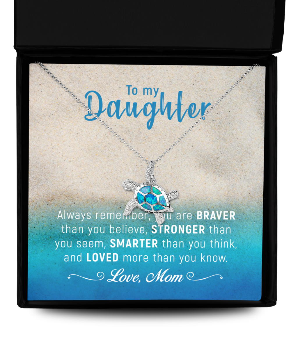 Daughter - You are Braver, Stronger, Smarter than you know - Sea Turtle necklace